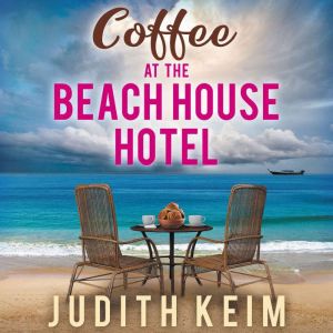 Coffee at the Beach House Hotel, Judith Keim