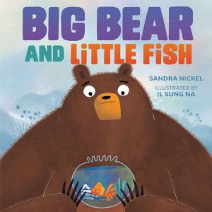Big Bear and Little Fish, Sandra Nickel