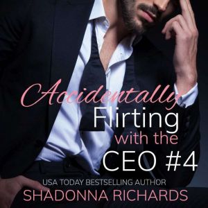 Accidentally Flirting with the CEO 4 ..., Shadonna Richards