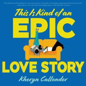 This Is Kind of an Epic Love Story, Kheryn Callender