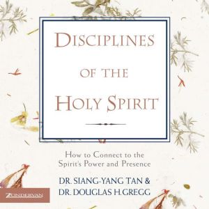 Disciplines of the Holy Spirit, SiangYang Tan