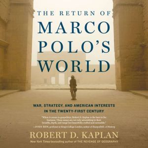 The Return of Marco Polos World, Robert D. Kaplan