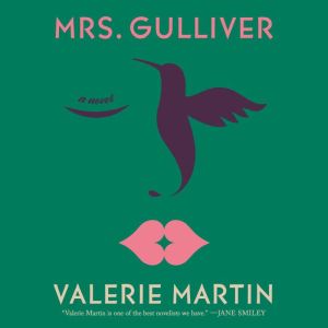 Mrs. Gulliver, Valerie Martin
