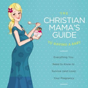 The Christian Mamas Guide to Having ..., Erin MacPherson