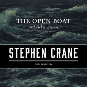 The Open Boat, and Other Stories, Stephen Crane