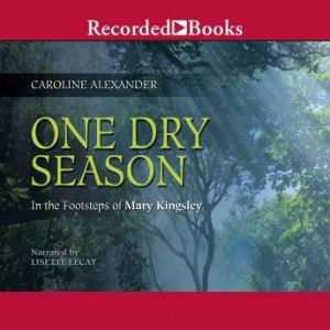 One Dry Season, Caroline Alexander