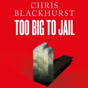 Too Big to Jail, Chris Blackhurst