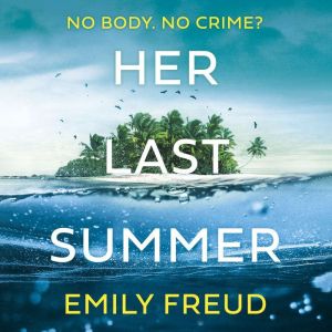 Her Last Summer: the scorching destination thriller with a killer twist - perfect for summer reads