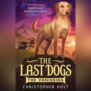 The Last Dogs: The Vanishing, Christopher Holt