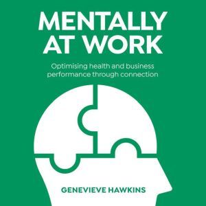Mentally at Work Optimising health a..., Genevieve Hawkins