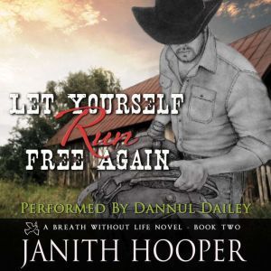 Let Yourself Run Free Again A Breath..., Janith Hooper