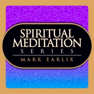 Spiritual Meditation Series, Mark Earlix