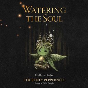 Watering the Soul, Courtney Peppernell