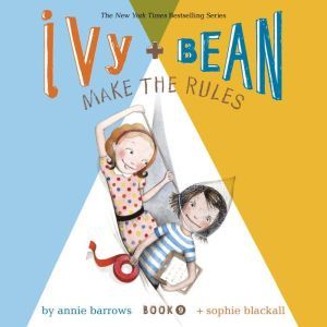 Ivy  Bean Make the Rules Book 9, Annie Barrows