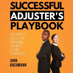 Successful Adjusters Playbook, John Bachmann