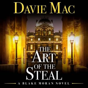The Art of the Steal: A Blake Moran Novel