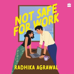 Not Safe for Work, Radhika Agrawal