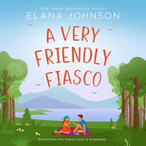 A Very Friendly Fiasco: A Friends to Lovers Sweet RomCom