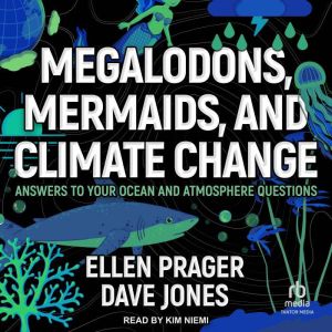 Megalodons, Mermaids, and Climate Change: Answers to Your Ocean and Atmosphere Questions