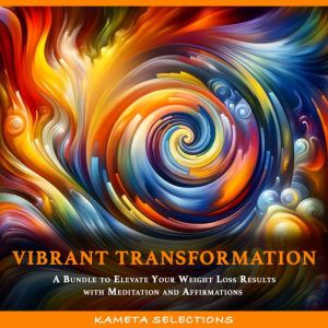 Vibrant Transformation A Bundle to E..., Kameta Selections