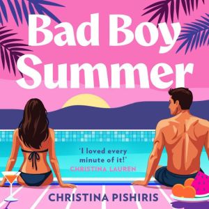 Bad Boy Summer, Christina Pishiris