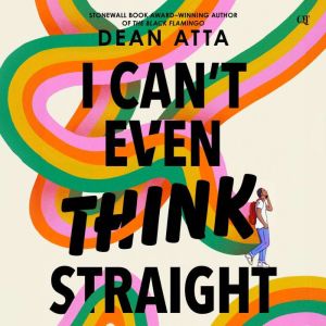 I Cant Even Think Straight, Dean Atta