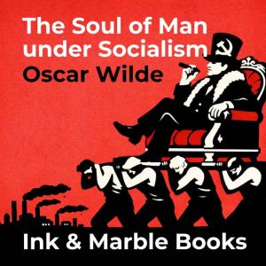 The Soul of Man under Socialism, Oscar Wilde