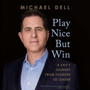 Play Nice But Win, Michael Dell