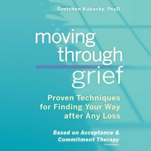 Moving through Grief, Gretchen Kubacky