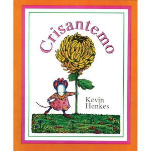 Crisantemo Chrysanthemum, Kevin Henkes