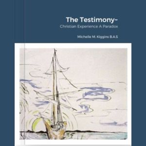 The Testimony Christian Experience  A Paradox : Memoir