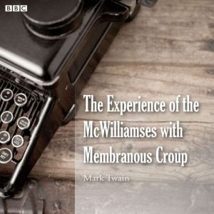 Mark Twain's The Experience Of The McWilliamses With Membranous Croup