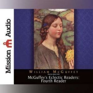 McGuffeys Eclectic Readers Fourth, William McGuffey