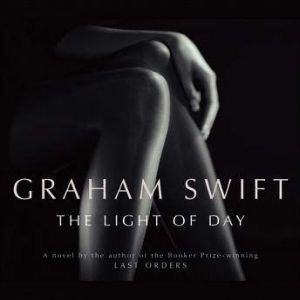 Light of Day, Graham Swift