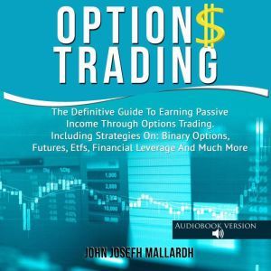 Options Trading The Definitive Guide..., John Josefh Mallardh
