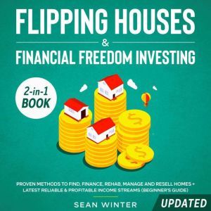 Flipping Houses and Financial Freedom..., Sean Winter