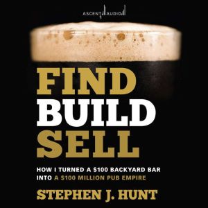 Find. Build. Sell., Stephen J. Hunt