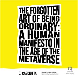 The Forgotten Art of Being Ordinary, CJ Casciotta