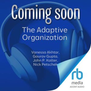 The Adaptive Organization, John P. Kotter
