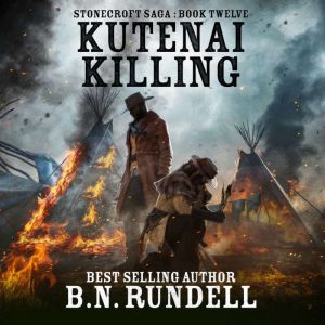 Kutenai Killing Stonecroft Saga Book..., B.N. Rundell