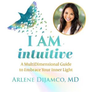 I AM Intuitive: A MultiDimensional Guide to Embrace Your Inner Light