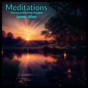 Meditations Morning and Evening Tho..., James Allen