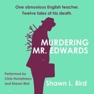 Murdering Mr. Edwards, Shawn L. Bird