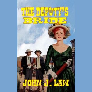 The Deputys Bride, John J. Law