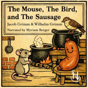 The Mouse, The Bird, and The Sausage, Jacob Grimm