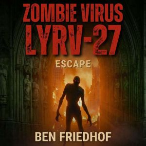 Zombie Virus LYRV27 Escape, Ben Friedhof