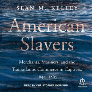 American Slavers, Sean M. Kelley