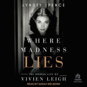 Where Madness Lies: The Double Life of Vivien Leigh