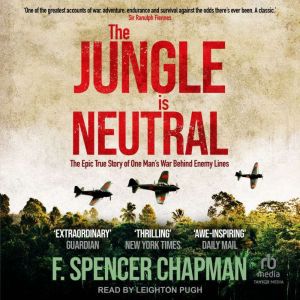 The Jungle is Neutral, F. Spencer Chapman