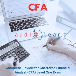 CFA AudioLearn: Complete Review for Chartered Financial Analyst (CFA) Level One Exam
